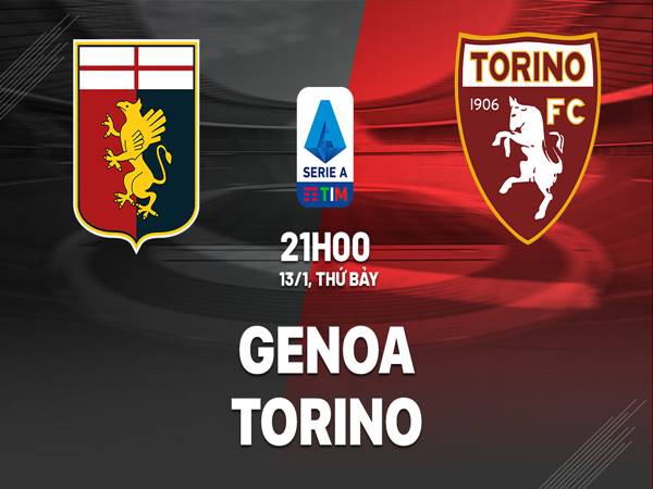 Soi kèo bóng đá hôm nay Genoa vs Torino, 21h00 ngày 13/01