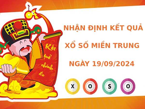 Nhận định kết quả XSMT ngày 19/9/2024 chuẩn xác nhất