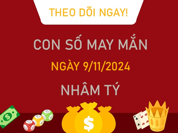 Con số tài lộc Nhâm Tý 9/11/2024 thỏa ước nguyện đổi đời