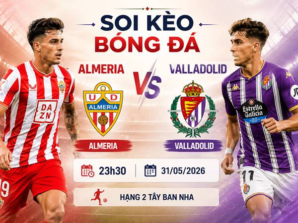 Thông tin kèo Almeria với Valladolid 23h30 tối nay ngày 31/05