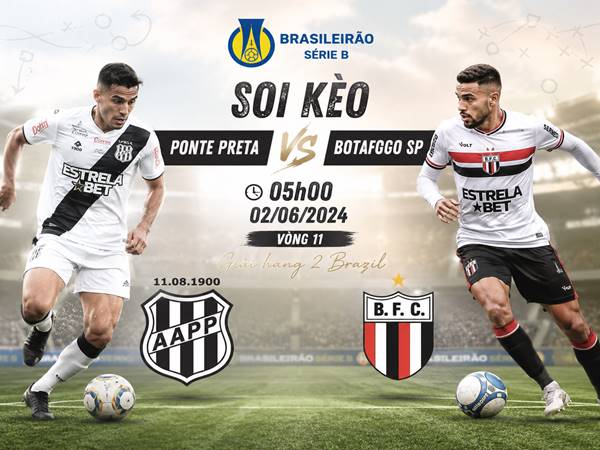 Soi kèo bóng đá Ponte Preta với Botafogo SP lúc 05h00 ngày 02/06 Soi kèo bóng đá Ponte Preta với Botafogo SP lúc 05h00 ngày 02/06