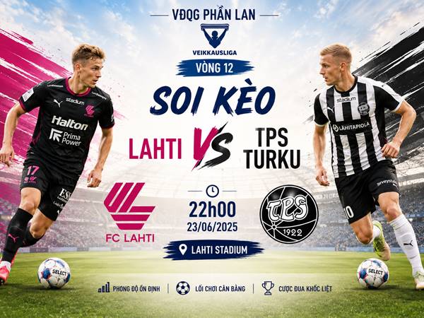 Thông tin kèo Lahti với TPS Turku 22h tối nay ngày 23/06