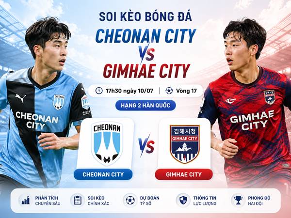 Phân tích tỷ lệ Cheonan City với Gimhae City 17h30 hôm nay