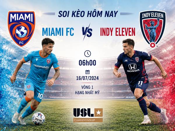 Nhận định hôm nay Miami FC với Indy Eleven ngày 16/07 chính xác