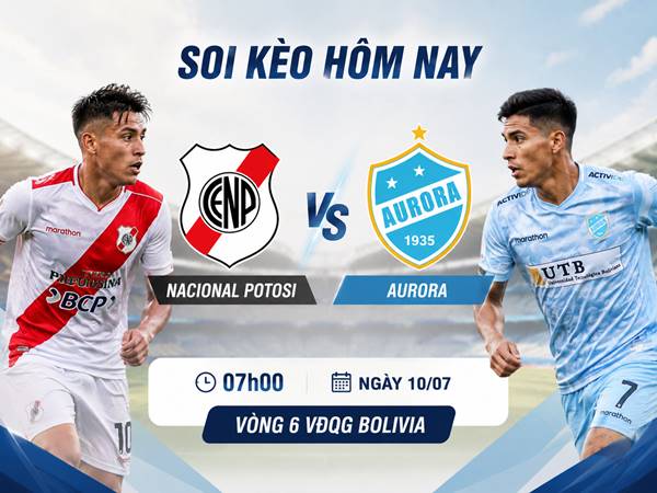 Nhận định hôm nay Nacional Potosi với Aurora ngày 10/07 chính xác